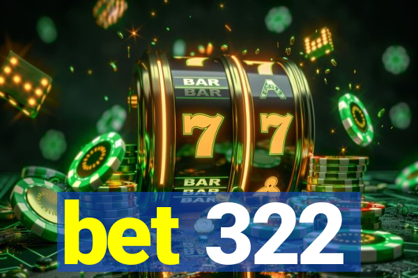 bet 322